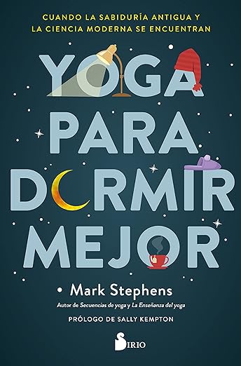Yoga para Dormir Mejor: La Fusión de Sabiduría Antigua y Ciencia Moderna para el Sueño